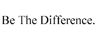 BE THE DIFFERENCE.