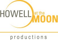 HOWELL AT THE MOON PRODUCTIONS