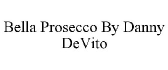 BELLA PROSECCO BY DANNY DEVITO