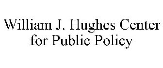WILLIAM J. HUGHES CENTER FOR PUBLIC POLICY