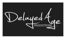 DELAYED AGE PRODUCTIONS