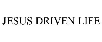 JESUS DRIVEN LIFE