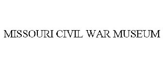 MISSOURI CIVIL WAR MUSEUM