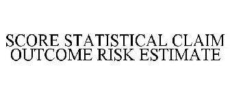 SCORE STATISTICAL CLAIM OUTCOME RISK ESTIMATE