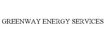 GREENWAY ENERGY SERVICES