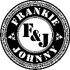 FRANKIE JOHNNY F & J