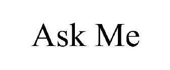 ASK ME