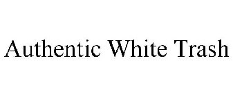 AUTHENTIC WHITE TRASH
