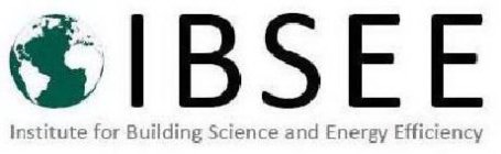 IBSEE INSTITUTE FOR BUILDING SCIENCE AND ENERGY EFFICIENCY