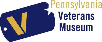 V, PENNSYLVANIA VETERANS MUSEUM