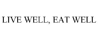 LIVE WELL, EAT WELL