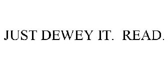 JUST DEWEY IT. READ.