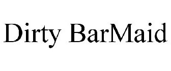 DIRTY BARMAID