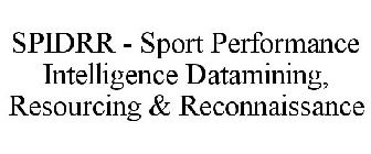 SPIDRR - SPORT PERFORMANCE INTELLIGENCE DATAMINING, RESOURCING & RECONNAISSANCE
