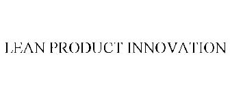 LEAN PRODUCT INNOVATION