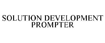 SOLUTION DEVELOPMENT PROMPTER