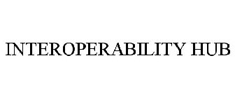 INTEROPERABILITY HUB