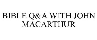 BIBLE Q&A WITH JOHN MACARTHUR