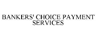 BANKERS' CHOICE PAYMENT SERVICES