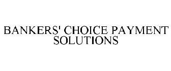 BANKERS' CHOICE PAYMENT SOLUTIONS
