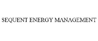 SEQUENT ENERGY MANAGEMENT