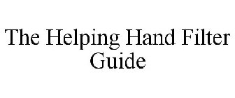 THE HELPING HAND FILTER GUIDE