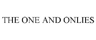THE ONE AND ONLIES