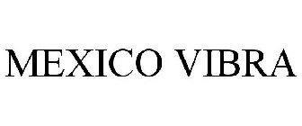 MEXICO VIBRA