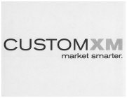 CUSTOMXM MARKET SMARTER