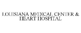 LOUISIANA MEDICAL CENTER & HEART HOSPITAL