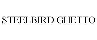 STEELBIRD GHETTO