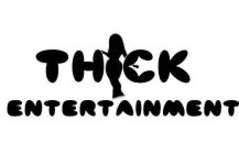THICK ENTERTAINMENT