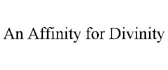 AN AFFINITY FOR DIVINITY