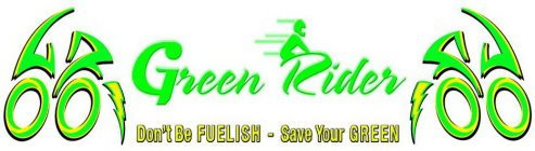 GREEN RIDER - DON'T BE FUELISH - SAVE YOUR GREEN