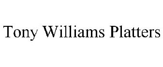 TONY WILLIAMS PLATTERS