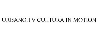 URBANO.TV CULTURA IN MOTION
