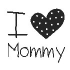 I MOMMY