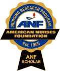 NURSING RESEARCH PROGRAM ANF AMERICAN NURSES FOUNDATION EST 1955 ANF SCHOLAR