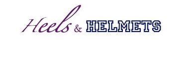 HEELS & HELMETS