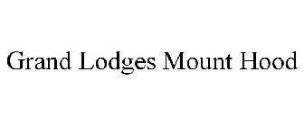 GRAND LODGES MOUNT HOOD
