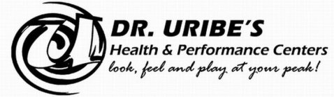 U DR. URIBE'S HEALTH & PERFORMANCE CENTERS LOOK, FEEL AND PLAY AT YOUR PEAK!