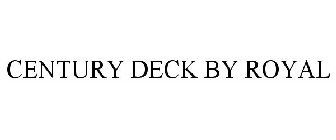 CENTURY DECK BY ROYAL