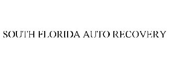 SOUTH FLORIDA AUTO RECOVERY