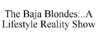 THE BAJA BLONDES...A LIFESTYLE REALITY SHOW