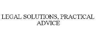 LEGAL SOLUTIONS, PRACTICAL ADVICE