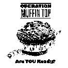 OPERATION MUFFIN TOP 1 2 3 18 19 20 21 22 23 ARE YOU READY?