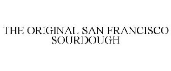 THE ORIGINAL SAN FRANCISCO SOURDOUGH