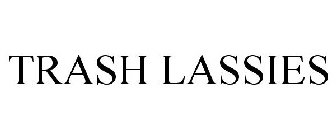 TRASH LASSIES