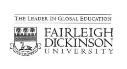 THE LEADER IN GLOBAL EDUCATION FAIRLEIGH DICKINSON UNIVERSITY 'FORTITER ET SUAVITER'