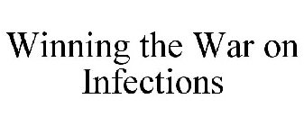 WINNING THE WAR ON INFECTIONS
